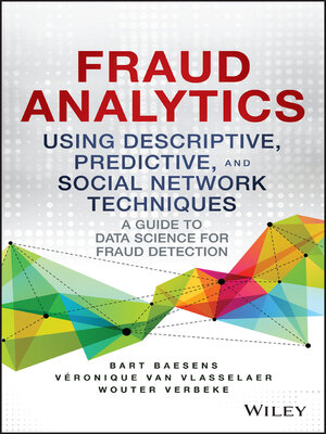 cover image of Fraud Analytics Using Descriptive, Predictive, and Social Network Techniques